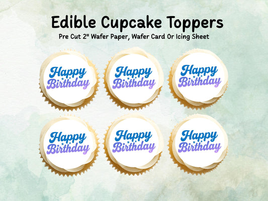 Happy Birthday Edible Cupcake Toppers 12 x 2"– Pre cut Wafer Paper, Card or Icing Sheet, Cupcakes, Cookies, Cake Decoration